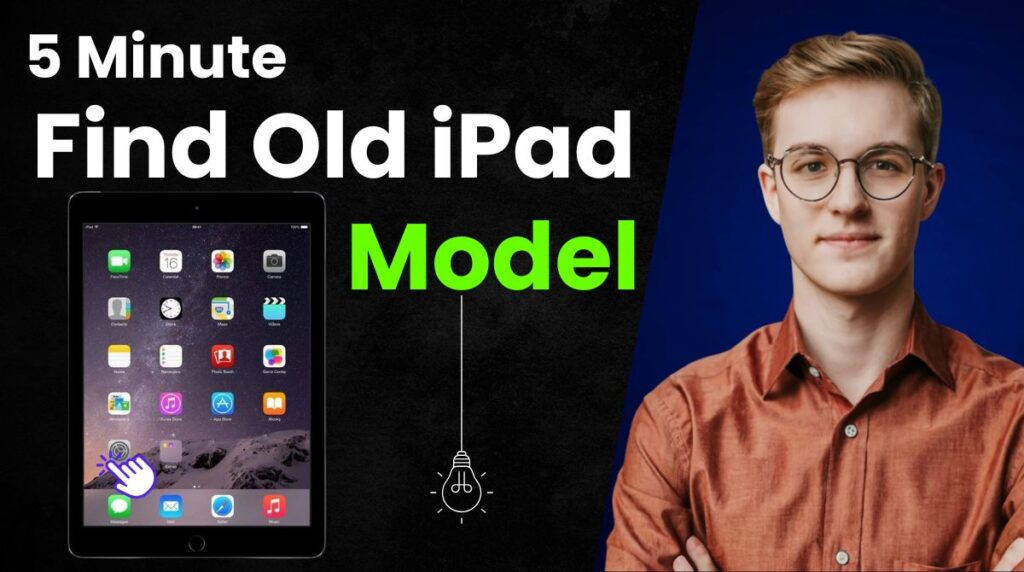 How to find the model and age of an old iPad in 5 minutes, with an image of an iPad screen and a person in glasses.